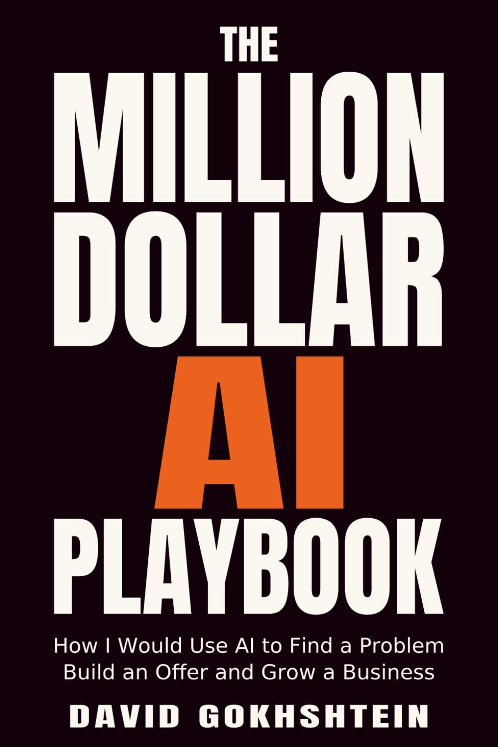 Cover of The Million Dollar AI Playbook by David Gokhshtein